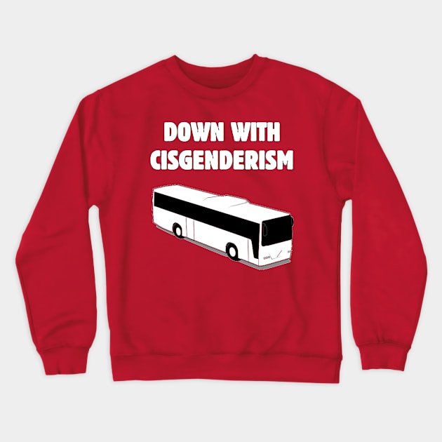 Down With Cisgenderism Crewneck Sweatshirt by dikleyt